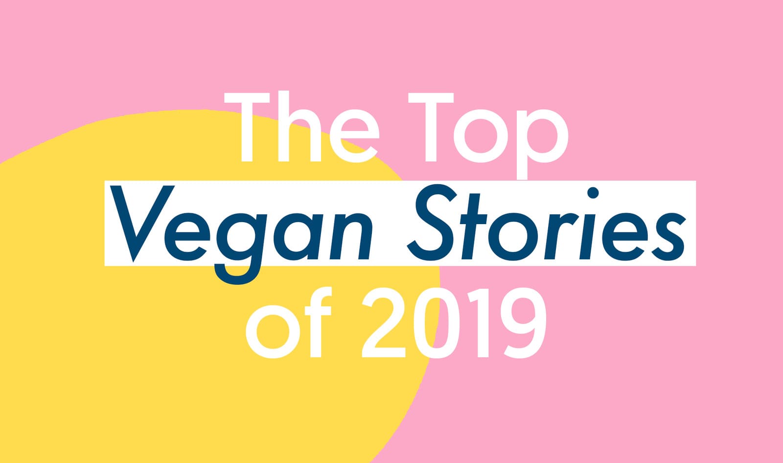 Top 10 Vegan Stories of 2019