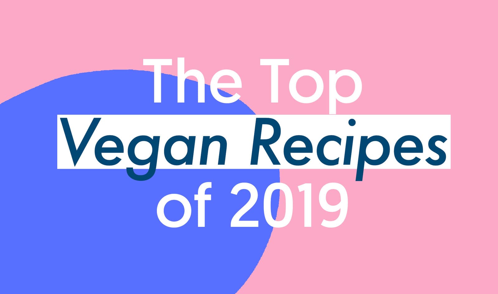 Top 10 Vegan Recipes of 2019