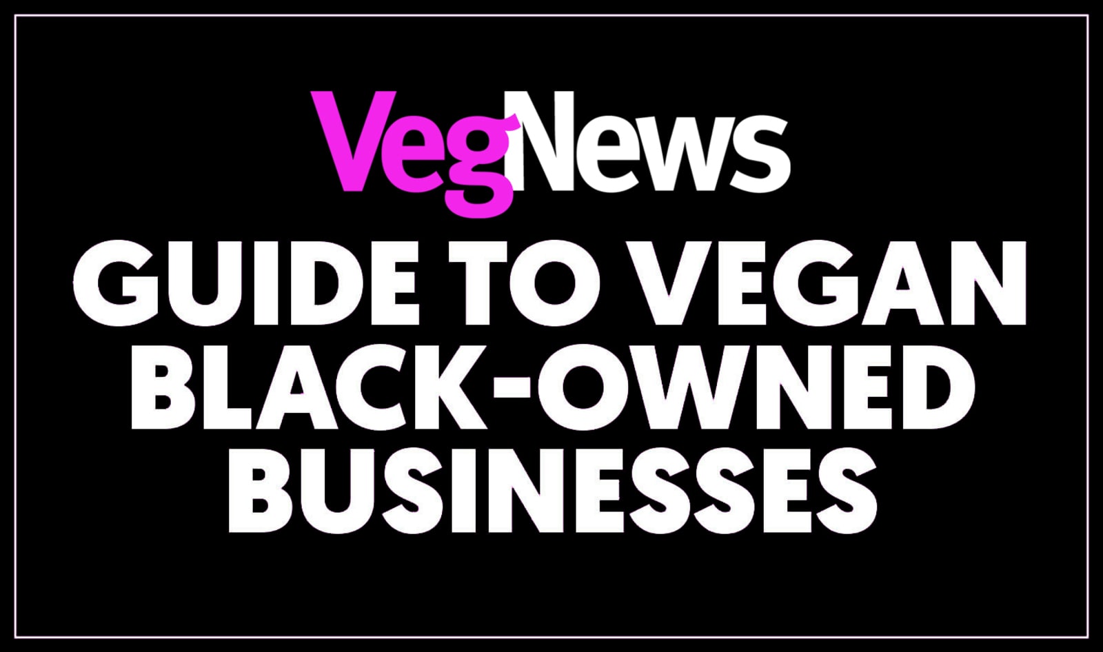 The Vegnews Guide To Vegan Black Owned Businesses Vegnews