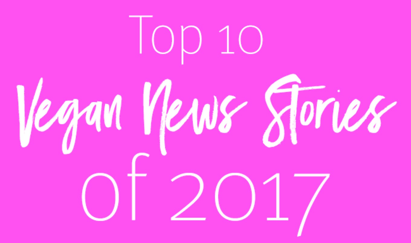 Top 10 Vegan News Stories of 2017