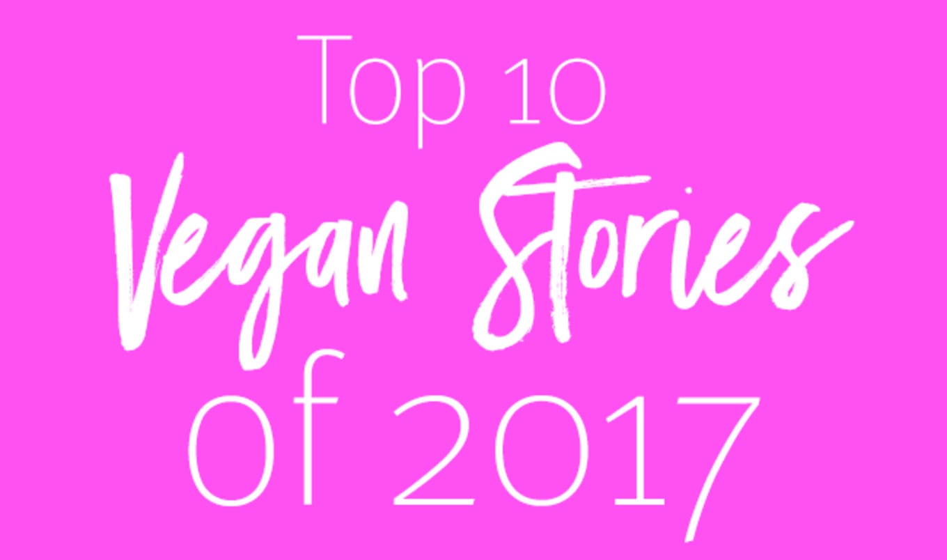 Top 10 Vegan Stories of 2017