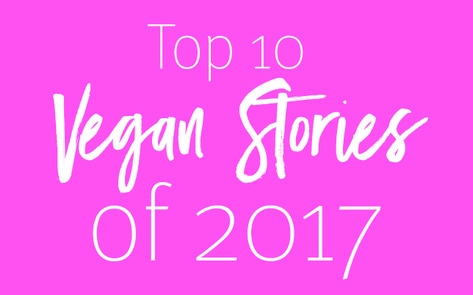 Top 10 Vegan Stories of 2017