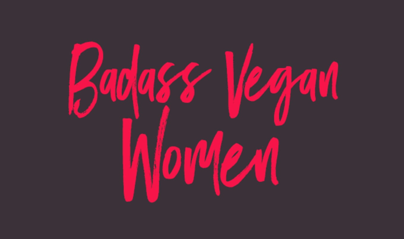 6 Badass Vegan Women Who Don't Take Any Sh*t
