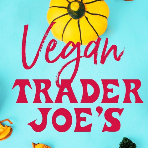 13 New Vegan Holiday Products at Trader Joe's You Need to Know About
