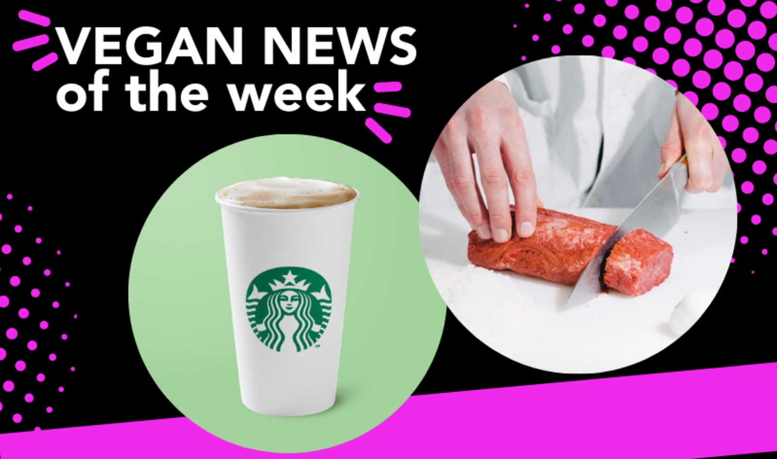 New Oat Drink at Starbucks, Meatless Mignon, and More Vegan News of the Week