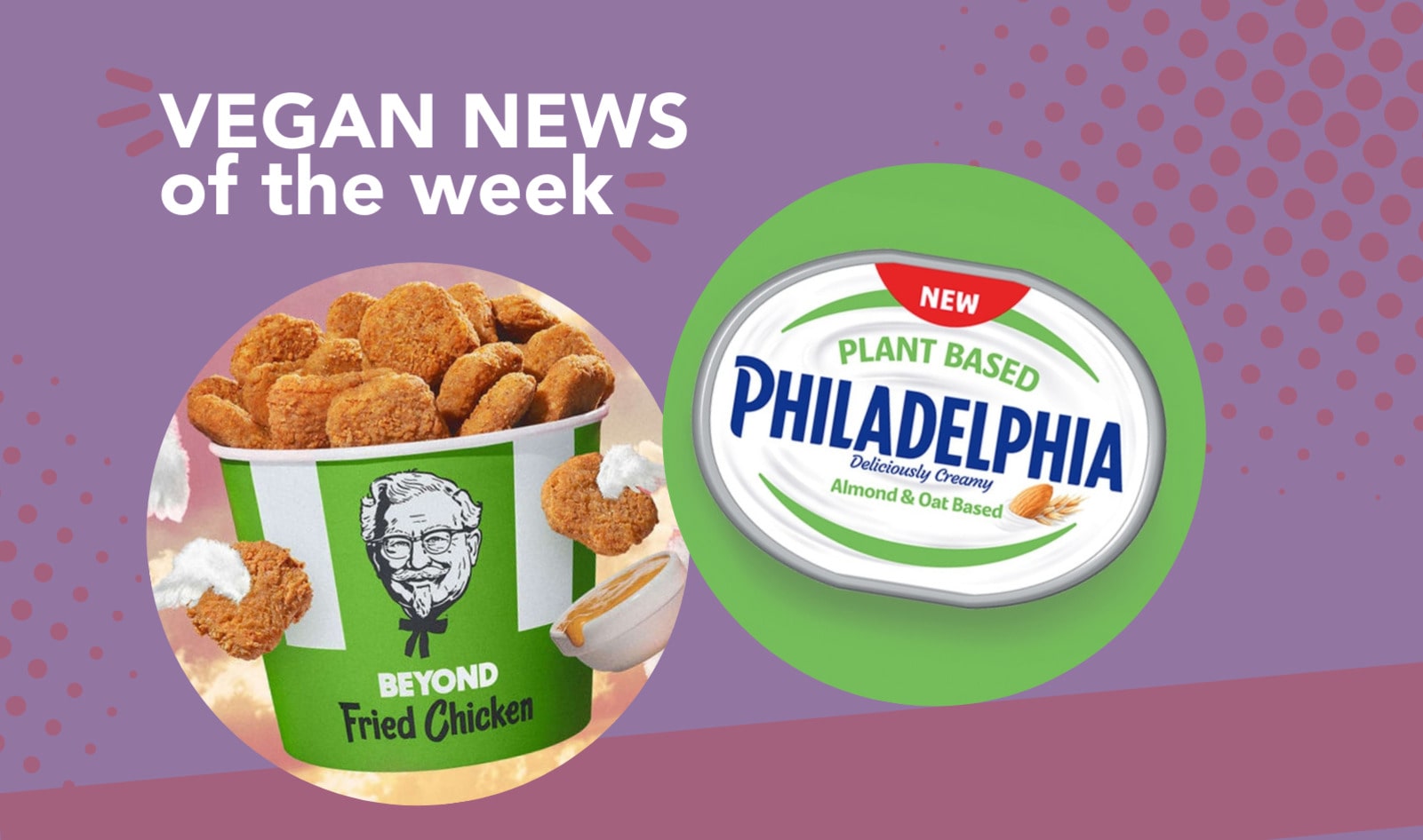 Beyond’s Meatless Chicken Arrives at KFC and More Vegan Food News of the Week