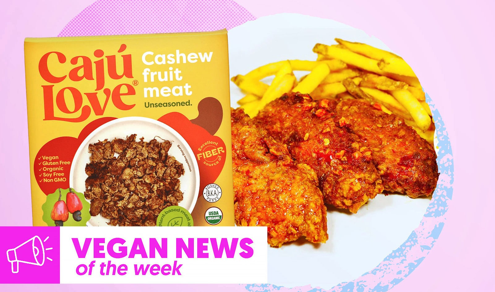 Hot Honey Chicken, Cashew Meat, and More Vegan Food News of the Week