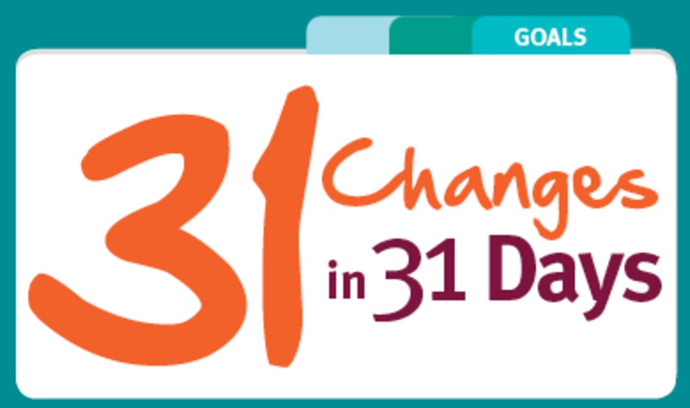 31 Changes in 31 Days