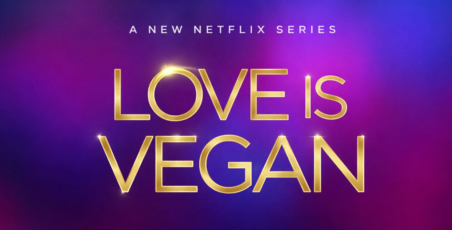 Netflix Announces First Plant-Based Dating Show: 'Love Is Vegan'