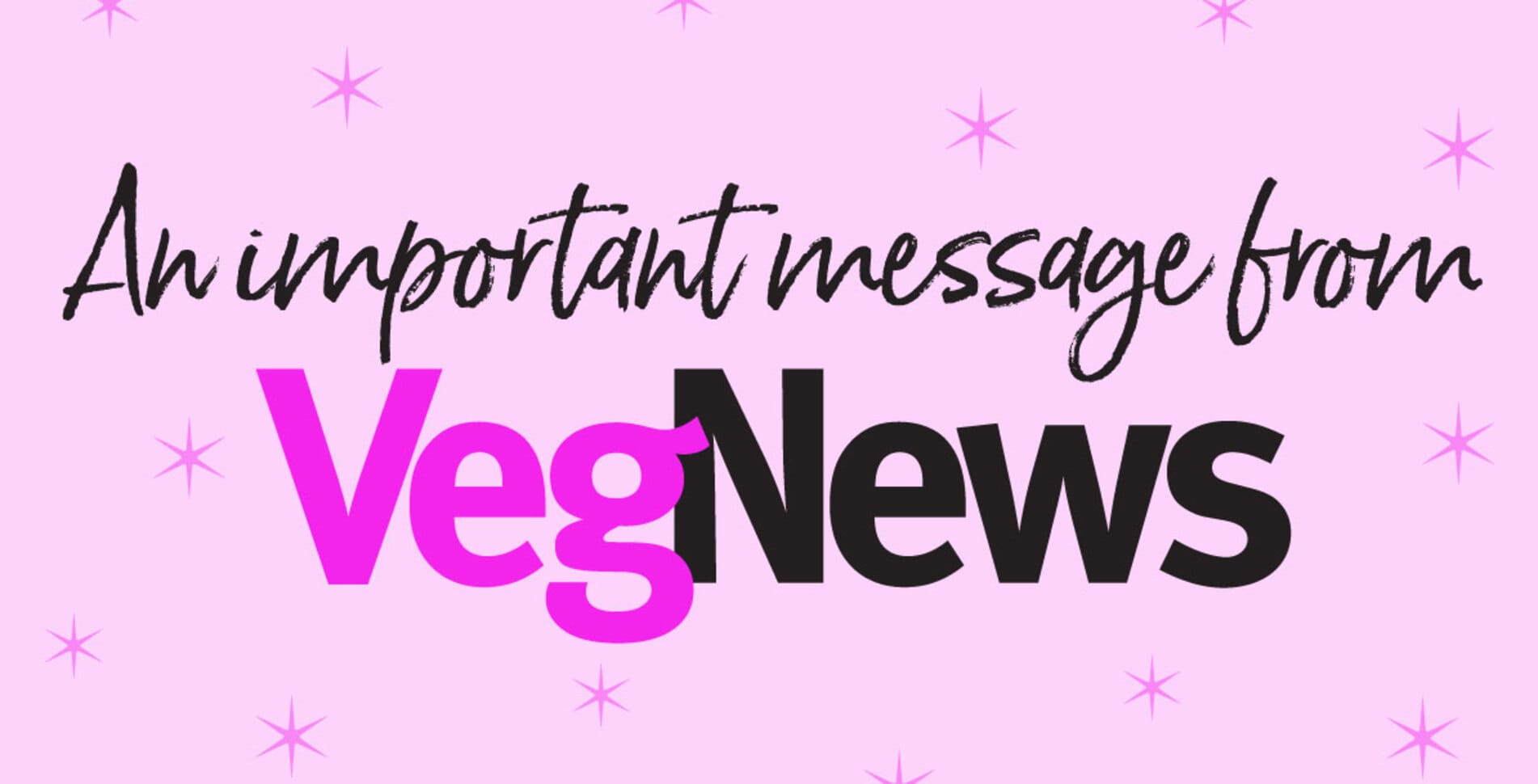 Please Read: A Letter From VegNews
