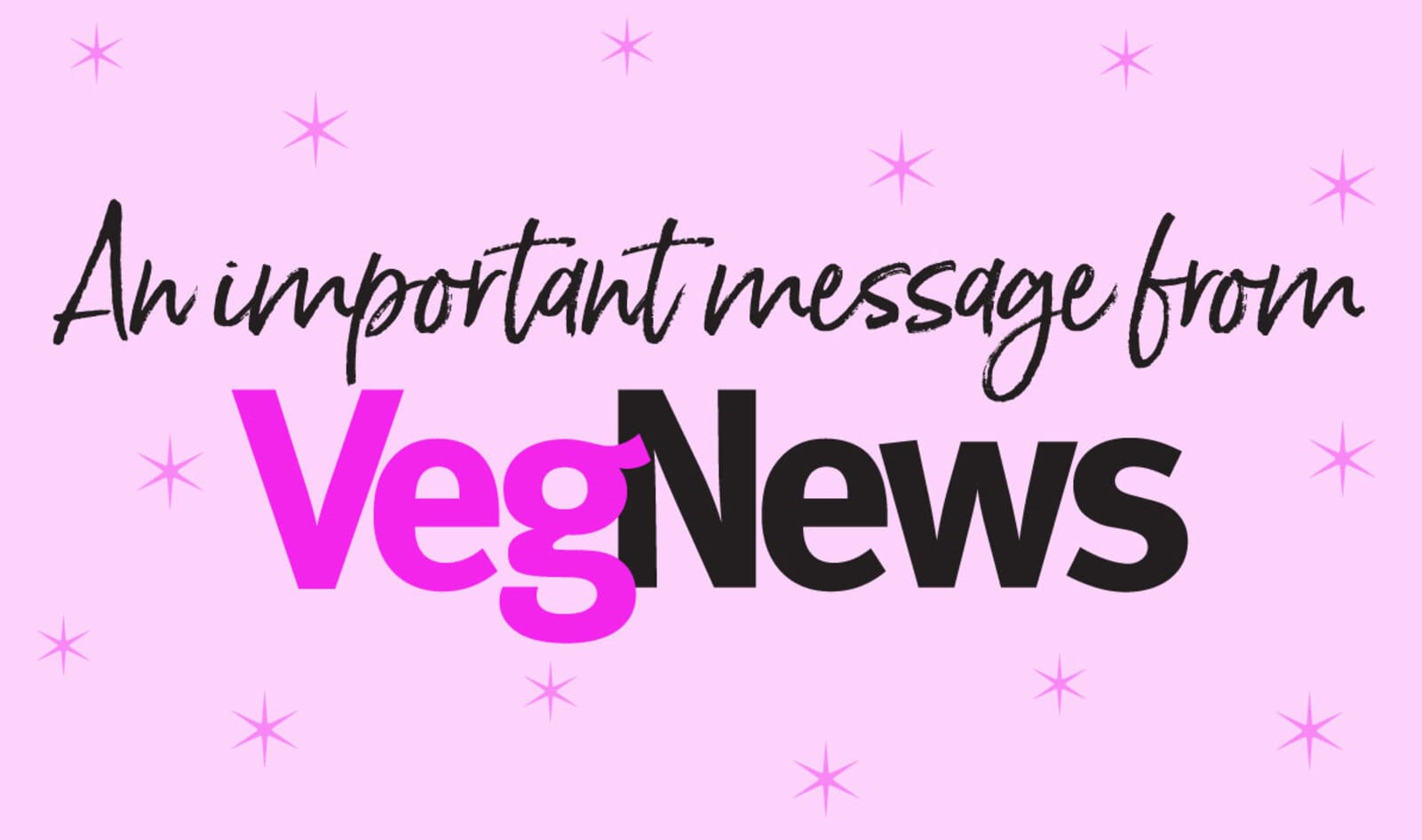 Please Read: A Letter From VegNews