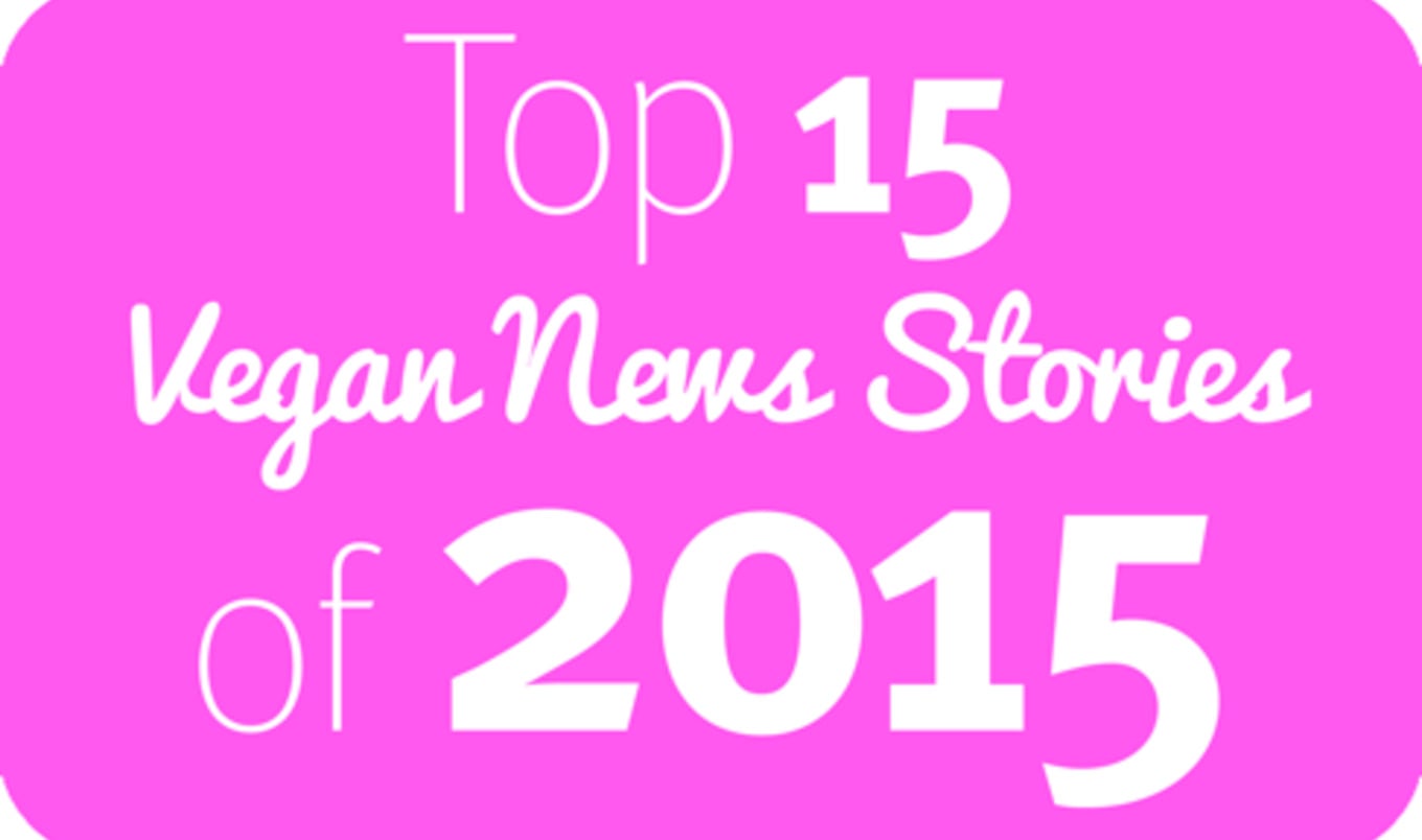 The Top 15 Vegan News Stories of 2015
