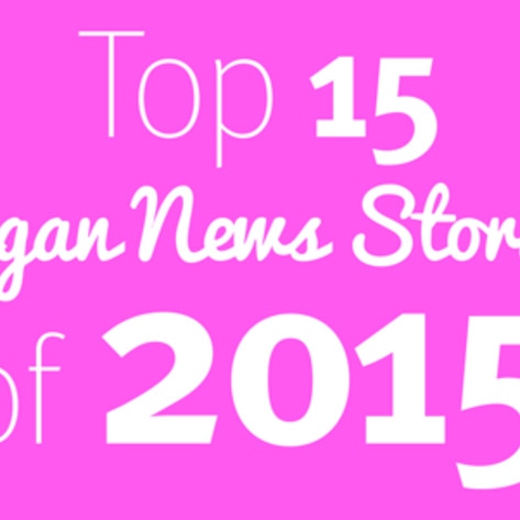 The Top 15 Vegan News Stories of 2015