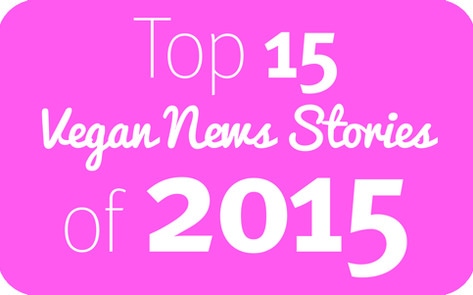 The Top 15 Vegan News Stories of 2015