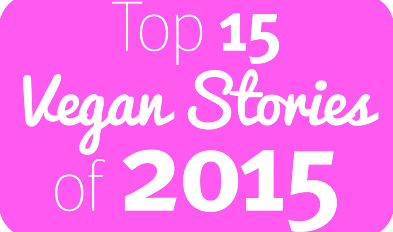 The Top 15 Vegan Stories of 2015
