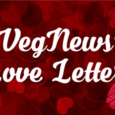 Dear Vegan Food, Love VegNews