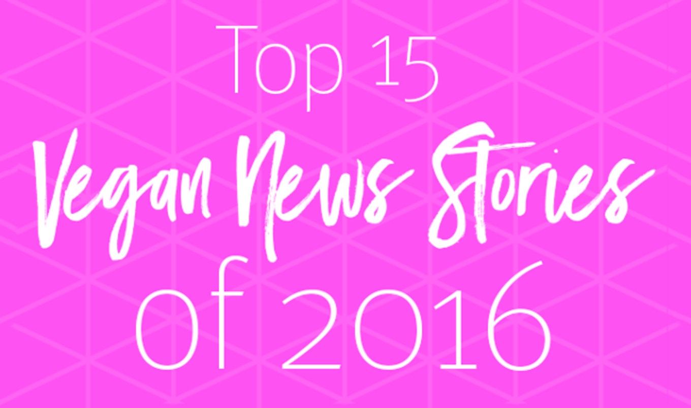 The Top 15 Vegan News Stories of 2016